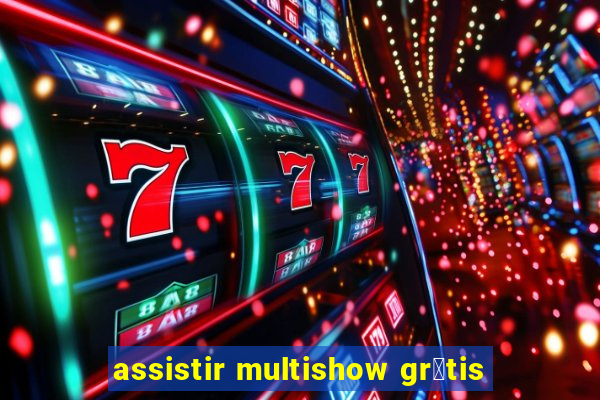 assistir multishow gr谩tis