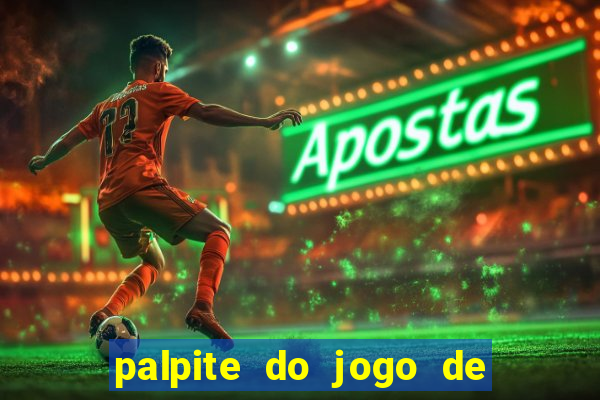 palpite do jogo de hoje futebol