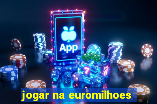 jogar na euromilhoes