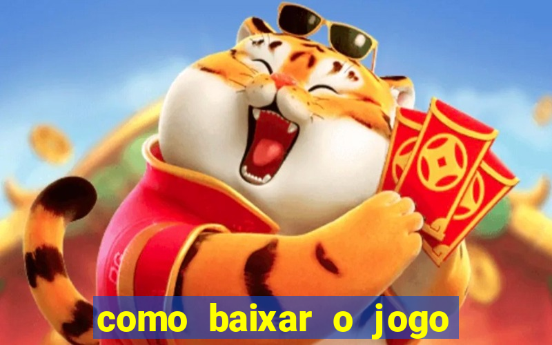 como baixar o jogo do tigre