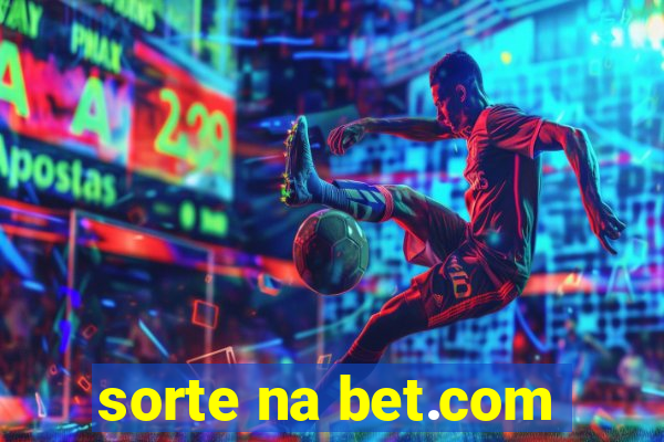 sorte na bet.com