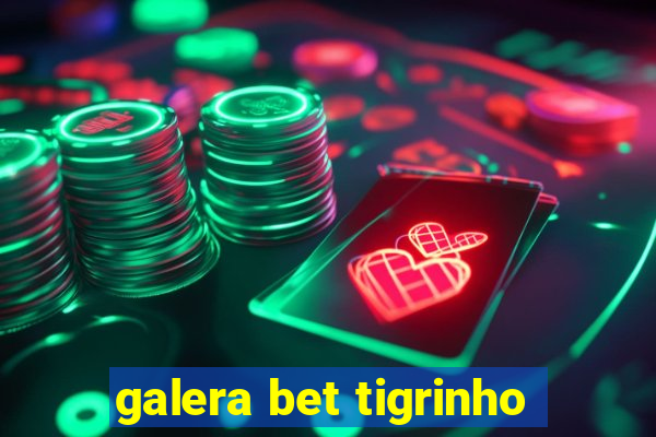 galera bet tigrinho