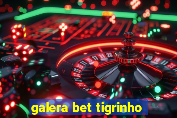 galera bet tigrinho