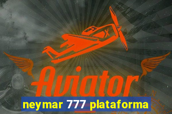 neymar 777 plataforma