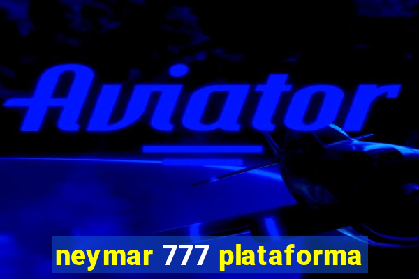 neymar 777 plataforma