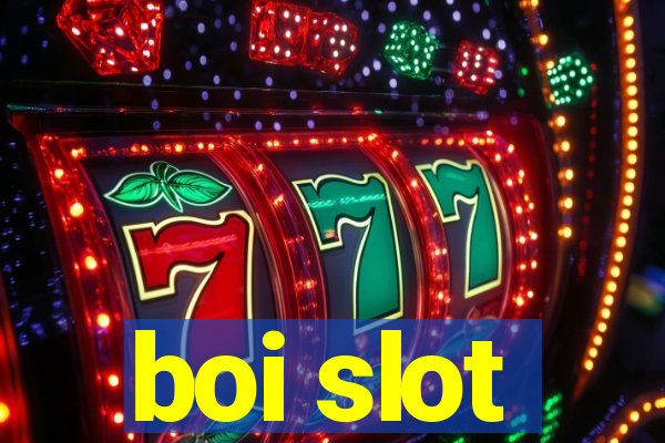 boi slot