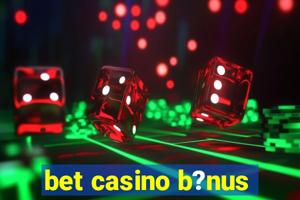 bet casino b?nus