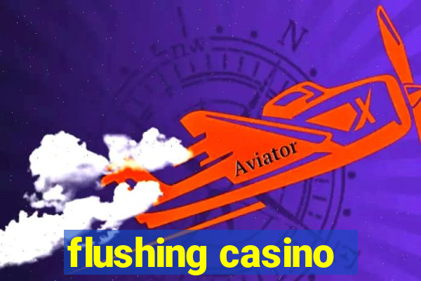 flushing casino