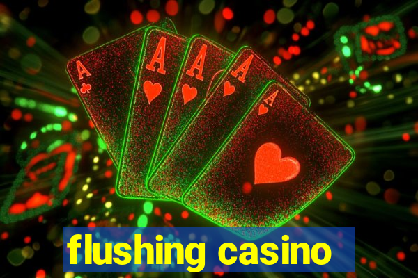 flushing casino