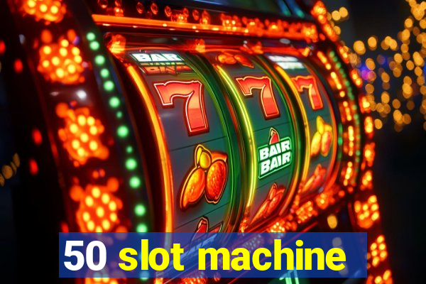 50 slot machine