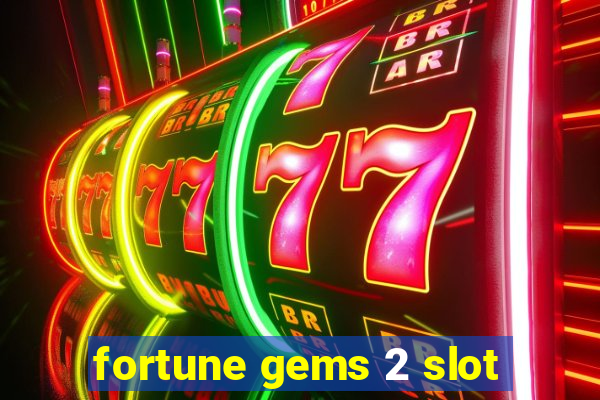 fortune gems 2 slot