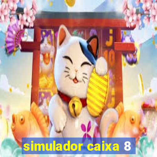 simulador caixa 8