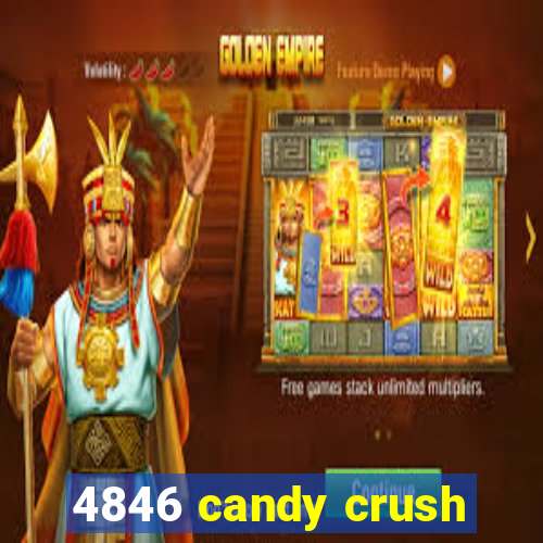 4846 candy crush