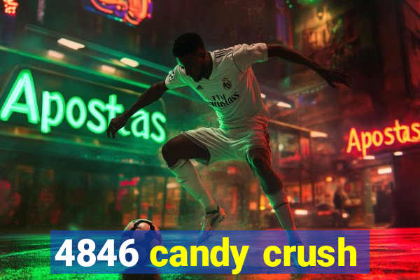 4846 candy crush