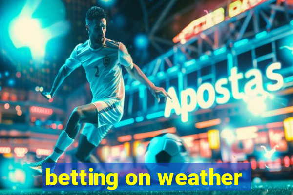 betting on weather