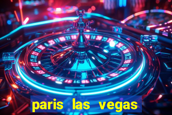 paris las vegas resort & casino las vegas