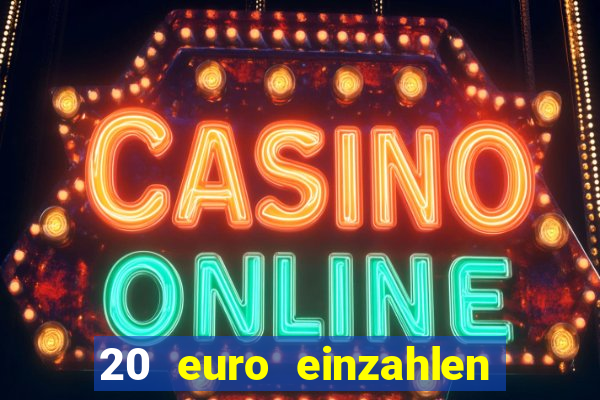 20 euro einzahlen casino bonus