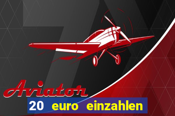 20 euro einzahlen casino bonus