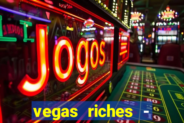 vegas riches - casino games