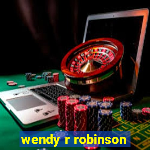 wendy r robinson