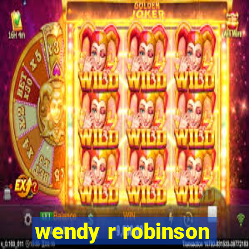 wendy r robinson