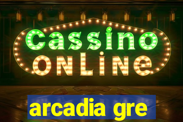 arcadia gre