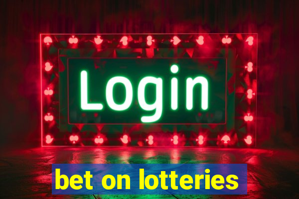 bet on lotteries