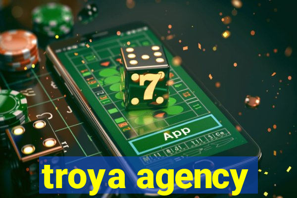 troya agency