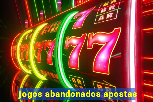 jogos abandonados apostas