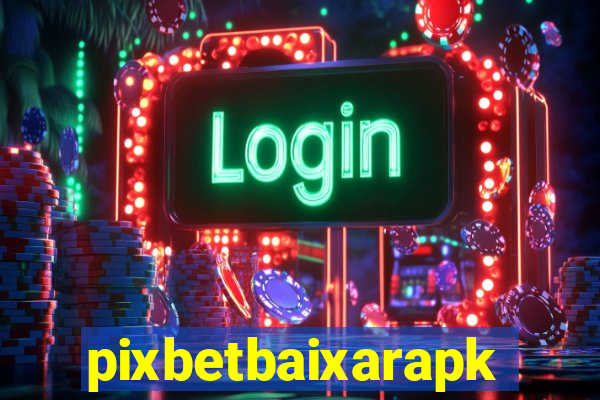 pixbetbaixarapk