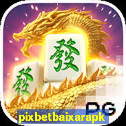 pixbetbaixarapk