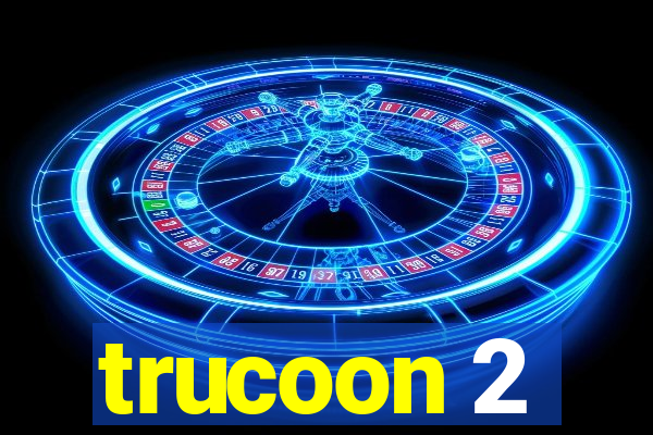 trucoon 2