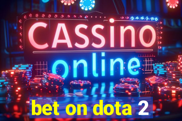 bet on dota 2