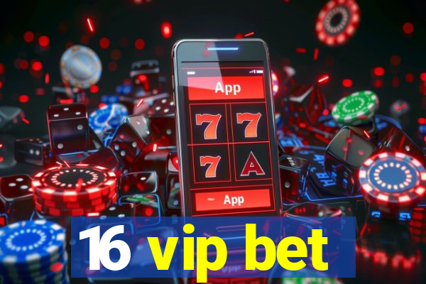 16 vip bet