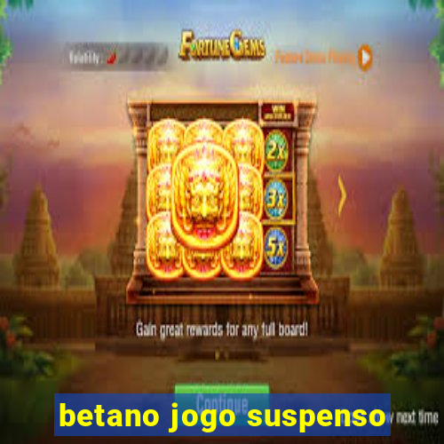 betano jogo suspenso