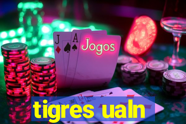 tigres ualn