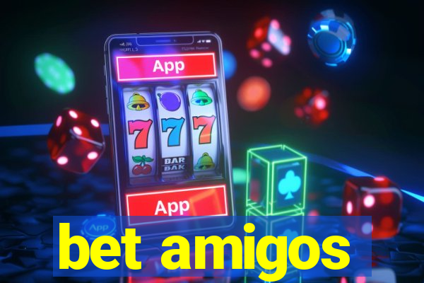 bet amigos