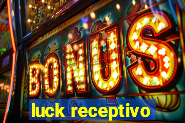 luck receptivo