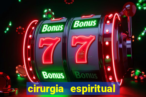 cirurgia espiritual marlon santos