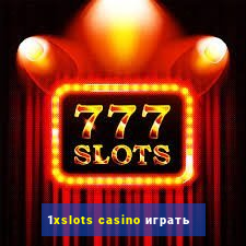 1xslots casino играть