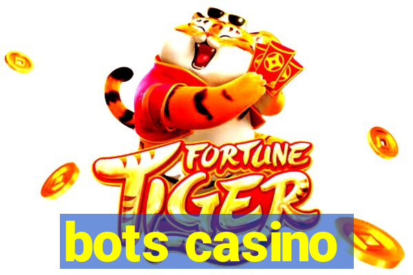 bots casino