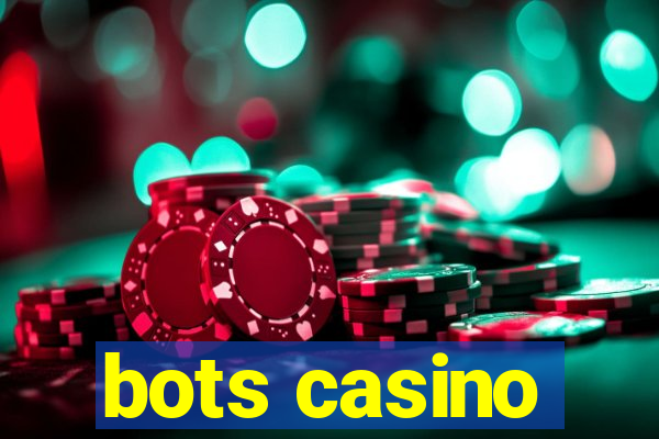 bots casino