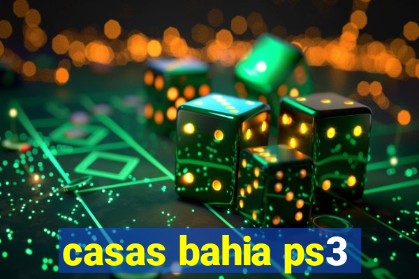 casas bahia ps3