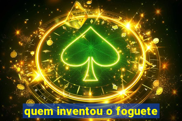 quem inventou o foguete