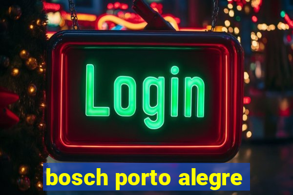 bosch porto alegre