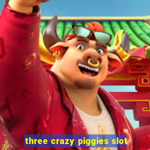 three crazy piggies slot