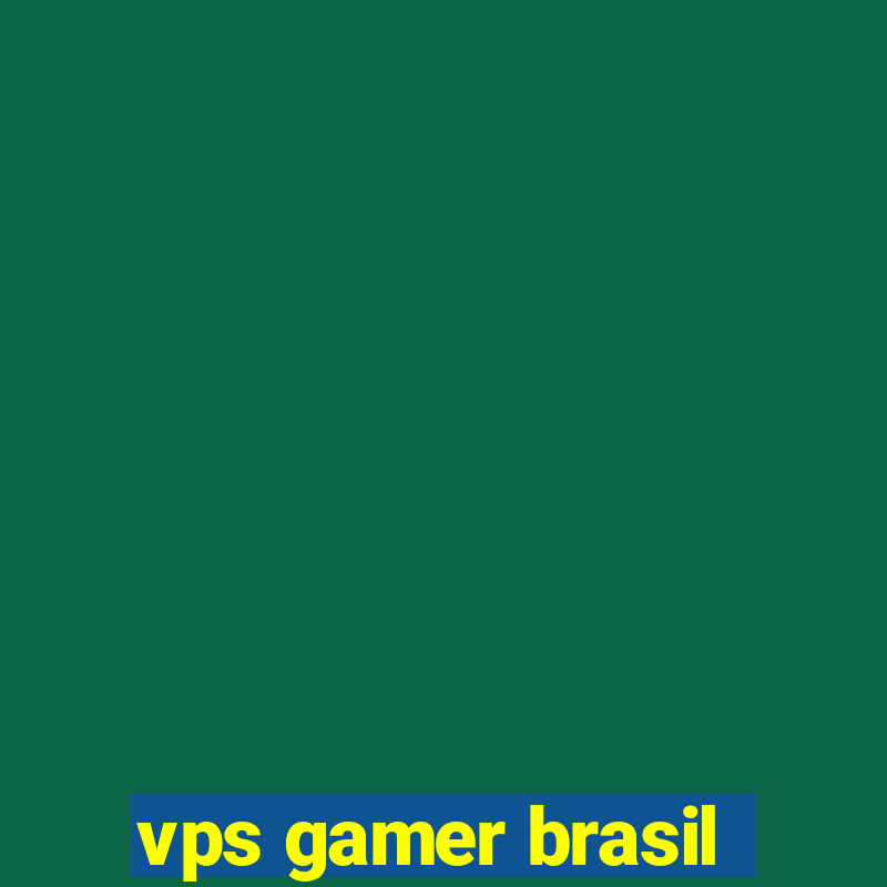 vps gamer brasil