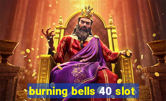 burning bells 40 slot