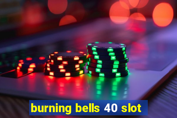 burning bells 40 slot