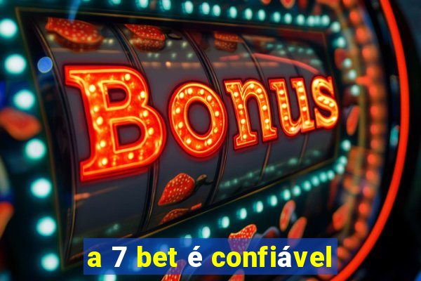 a 7 bet é confiável